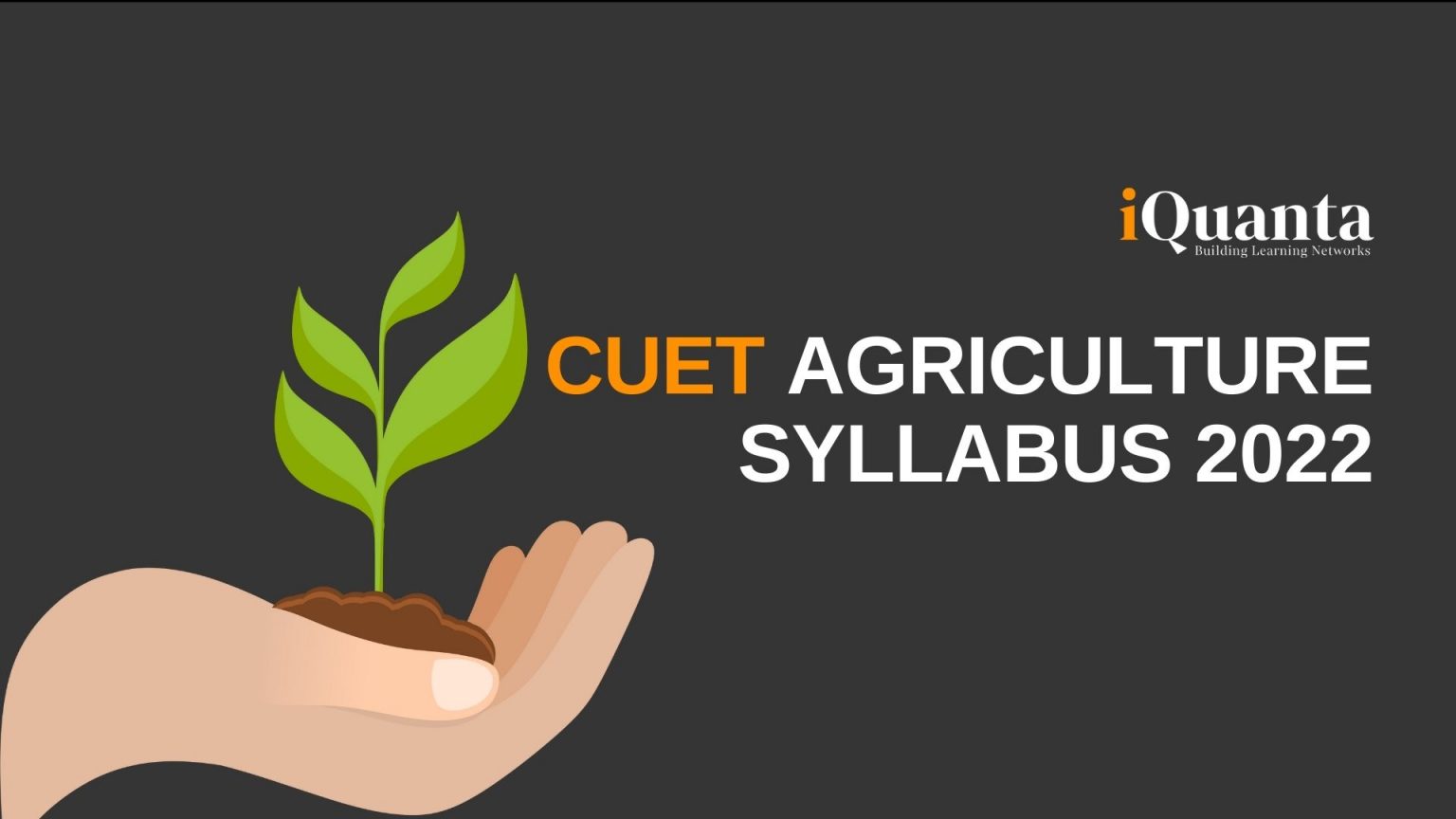 CUET Agriculture Syllabus 2022 IQuanta