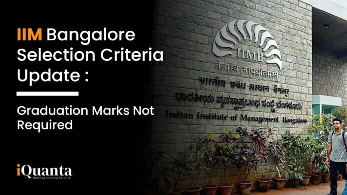 IIM Bangalore Selection Criteria 2022: Graduation Marks Not Required