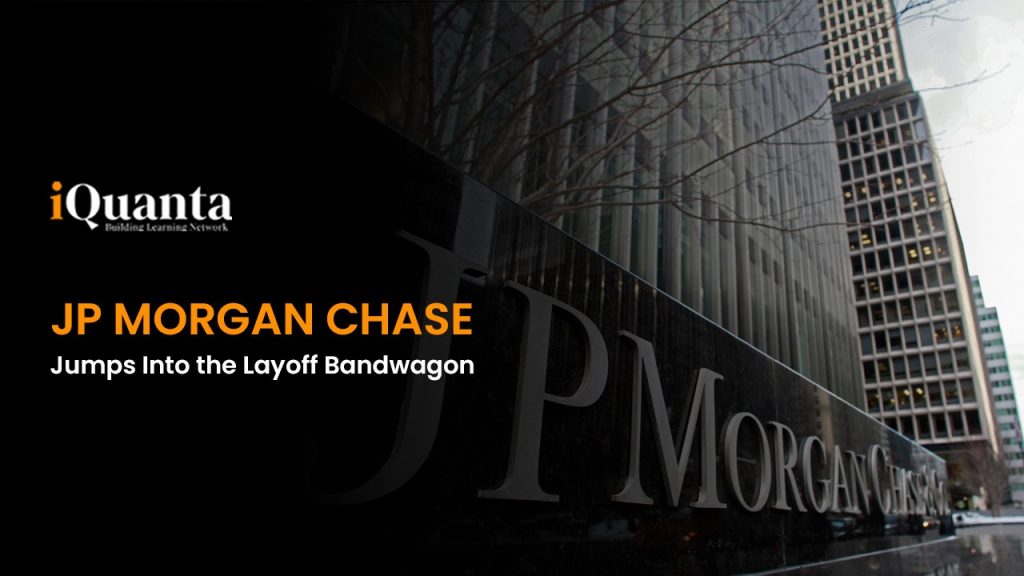 JP Chase Layoff Hundreds of Mortgage Employees Sacked iQuanta