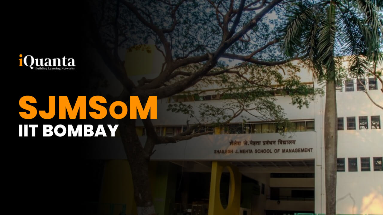 SJMSoM IIT Bombay : Campus, Cutoff, Eligibility, Placement, More! - iQuanta