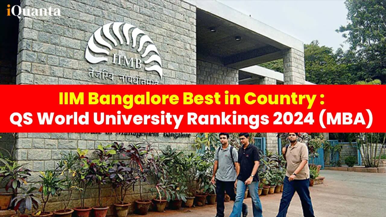 IIM Bangalore Best In Country, 10 Indian B-schools In Top 250 : QS ...