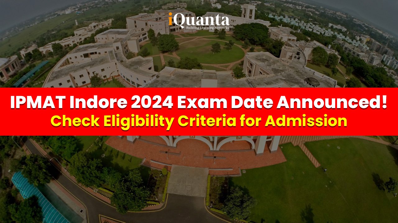 IPMAT Indore 2024 Exam Date Announced! Check Eligibility Criteria for