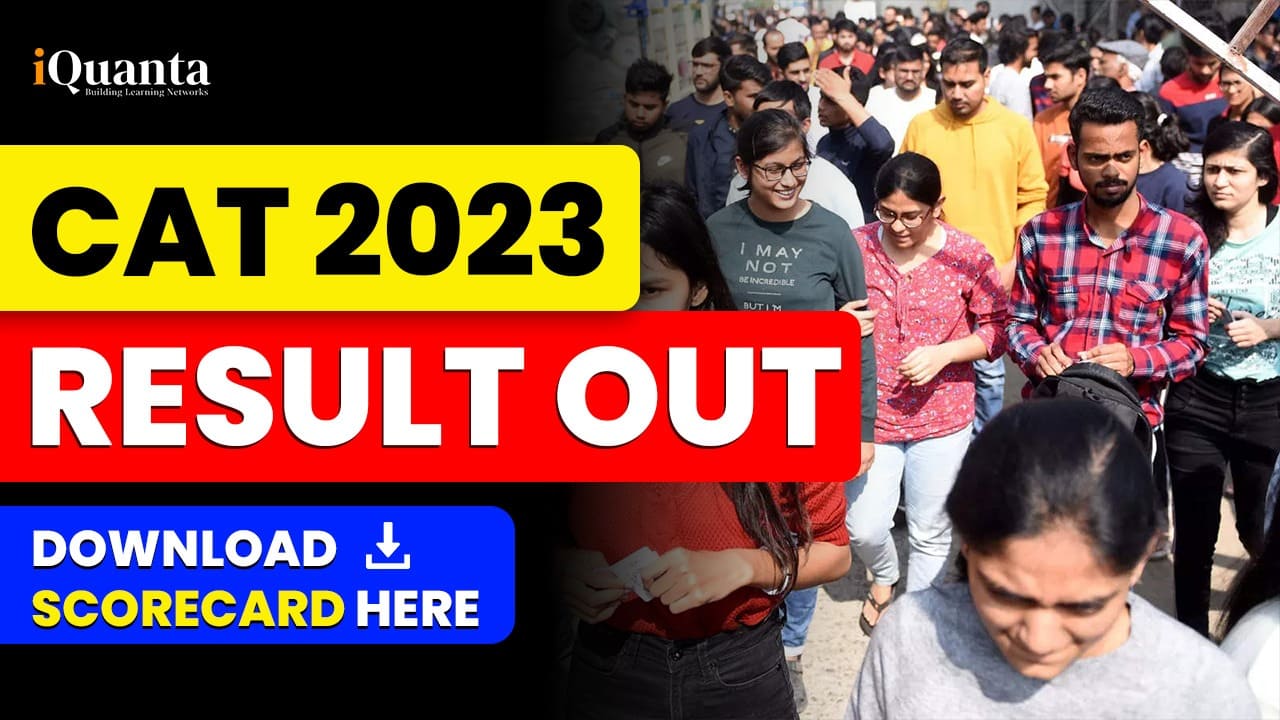 CAT 2023 Results Out Download Scorecard Here! iQuanta