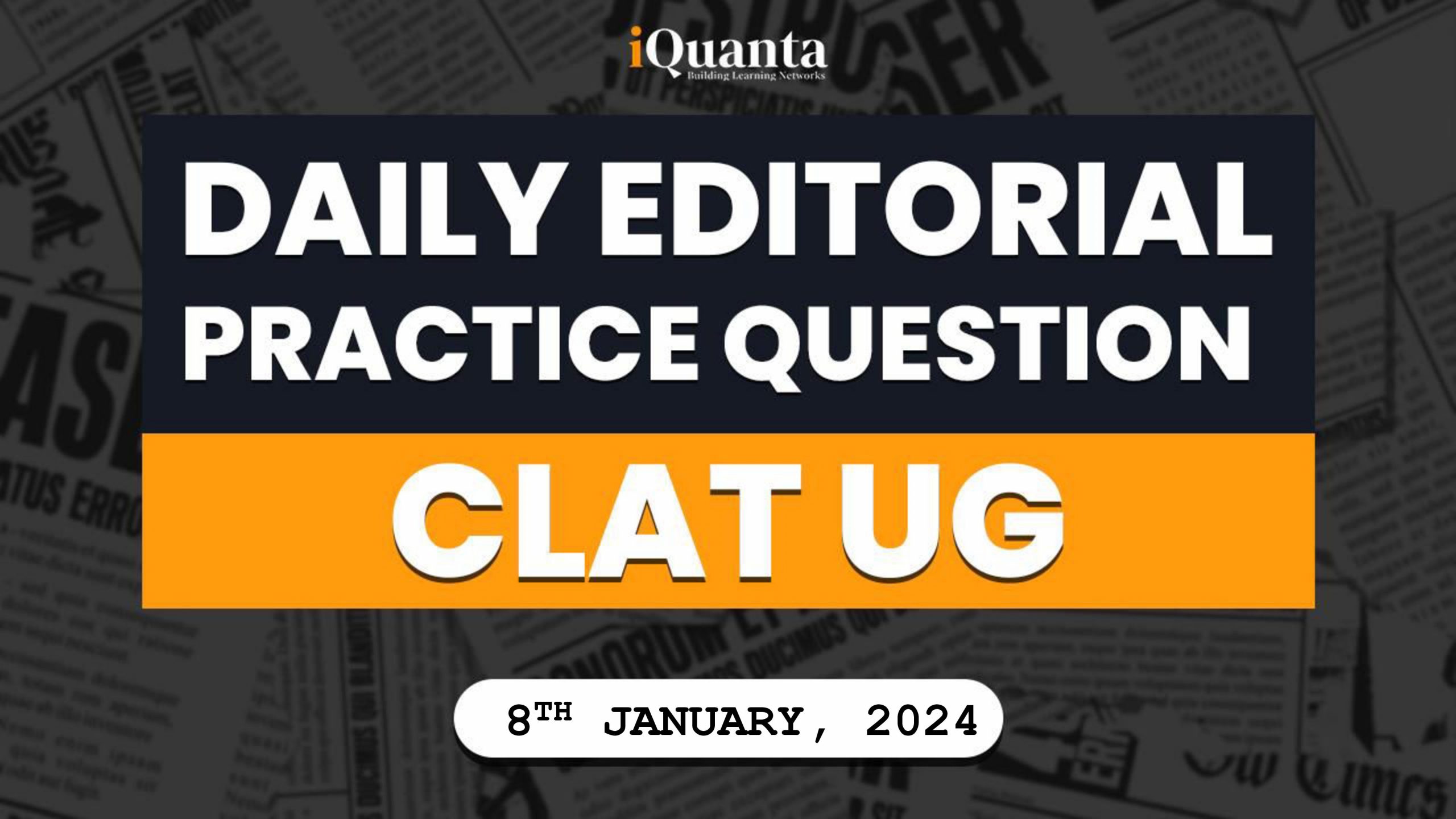 8th JAN 2024 Daily Editorial Practice Questions By IQuanta CLAT UG   EDITORIAL Scaled 