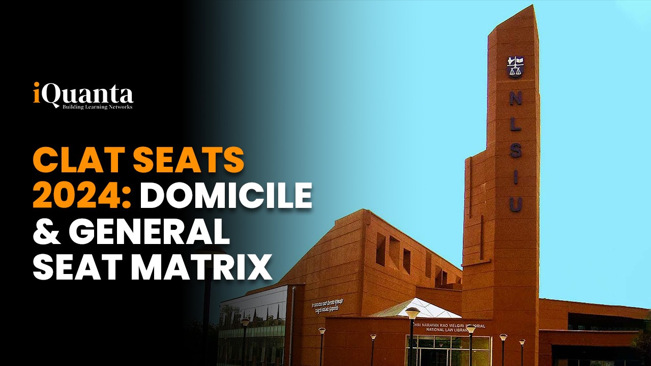 CLAT Seats 2024: Domicile And General Seat Matrix - IQuanta