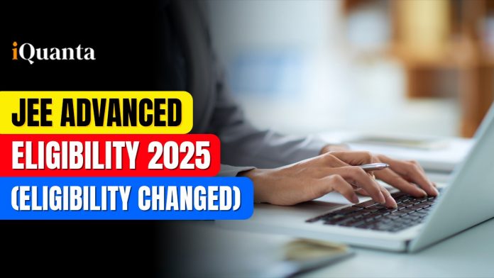 JEE Advanced 2025 Eligibility Changed