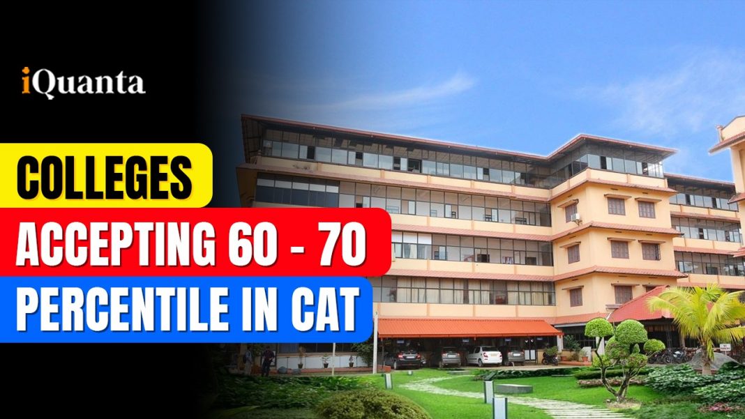 Colleges Accepting 60 - 70 Percentile in CAT