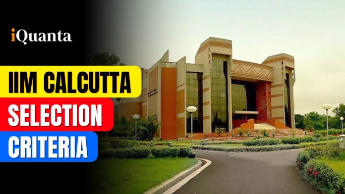 IIM Calcutta Selection Criteria 2025