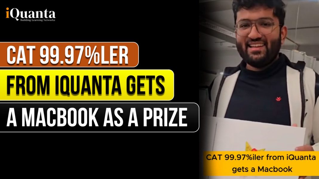 CAT 99.97%ler from iQuanta gets a MacBook as a Prize