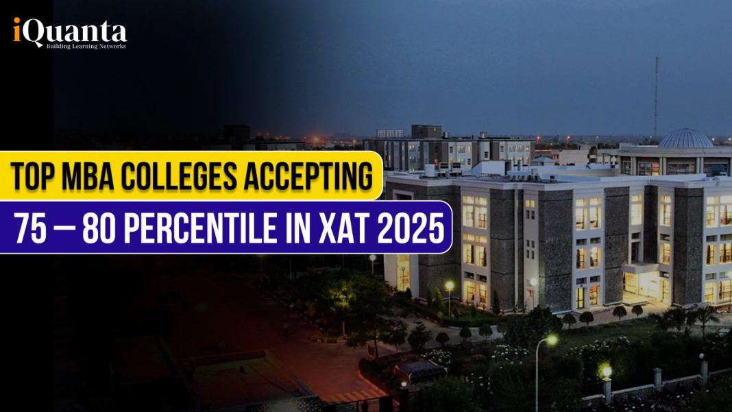 Top MBA Colleges Accepting 75 – 80 Percentile in XAT 2025