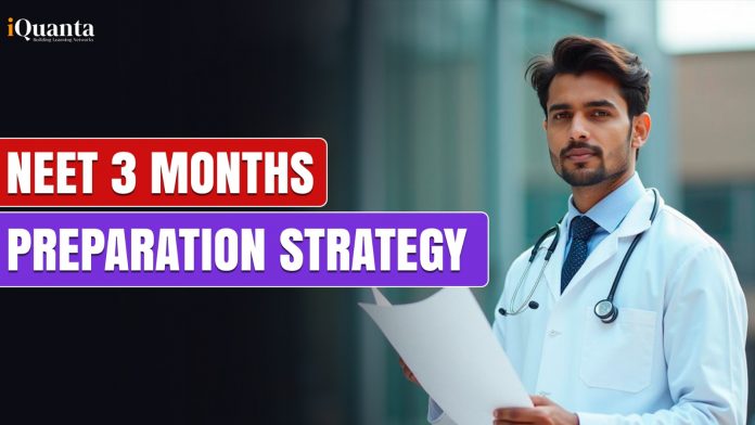 NEET 3 Months Preparation Strategy