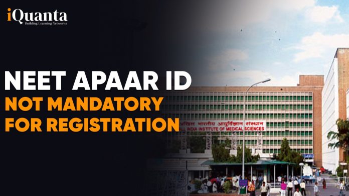 NEET Apaar ID Not Mandatory for Registration - Officially Announced by NTA