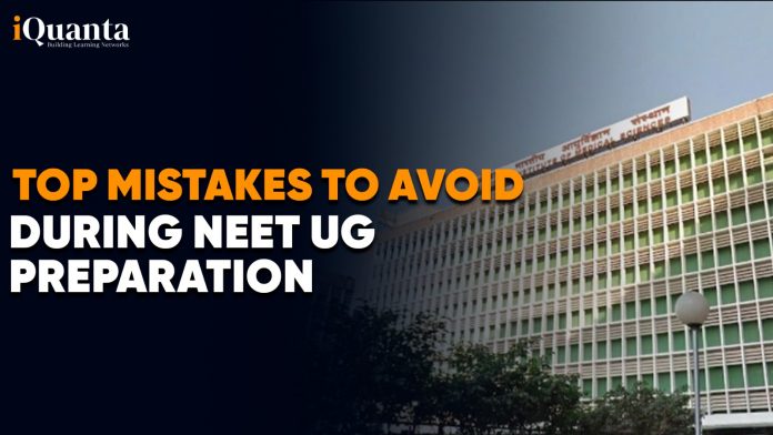 Top Mistakes to Avoid During NEET UG 2025 Preparation