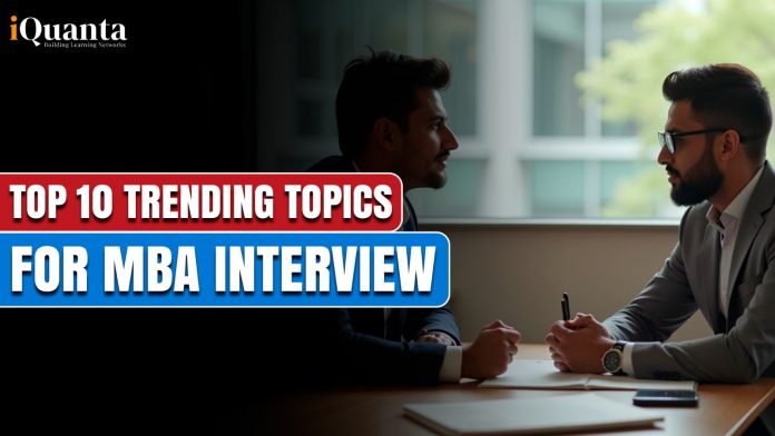 Top 10 Trending Topics for MBA Interview