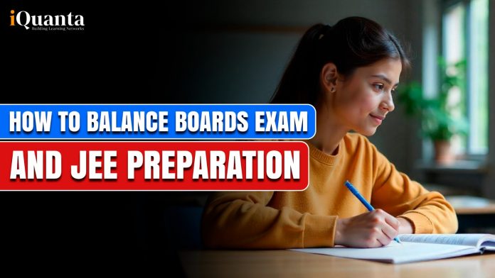 How to Balance Boards Exam and JEE Preparation