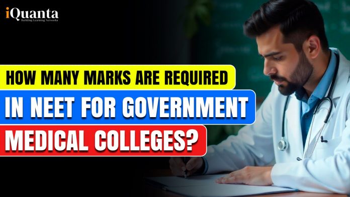 How Many Marks are Required in NEET for Government Medical Colleges