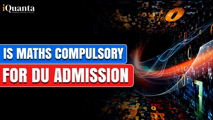 Is Maths Compusory for DU Admission?