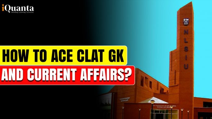 How to ace CLAT GK and Current Affairs?