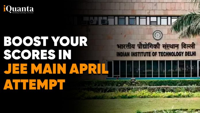 Boost Your Scores in JEE Main April Attempt