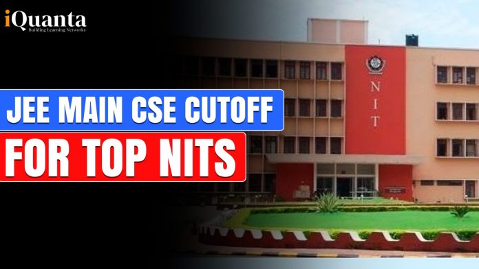 JEE Main CSE Cutoff for Top NITs