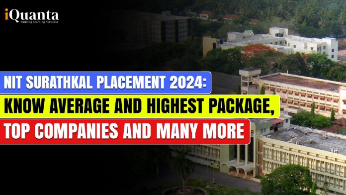 NIT Surathkal Placement 2024: Know Average and Highest Package, Top companies and many more