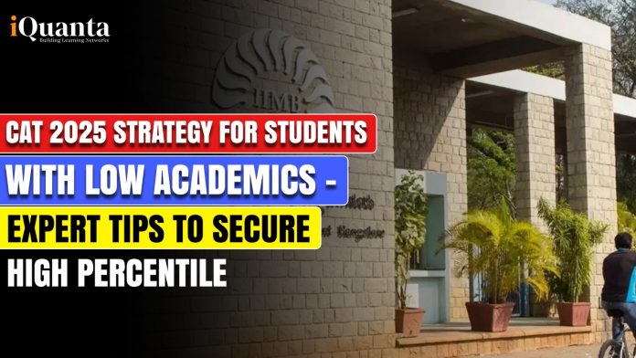 CAT 2025 Strategy for Students with Low Academics – Expert Tips to Secure High Percentile