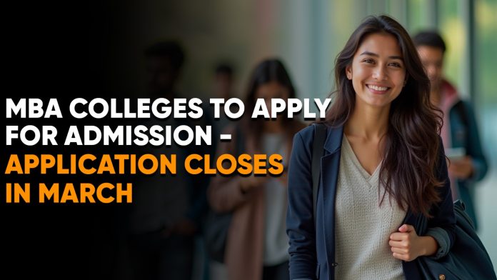 MBA Colleges to Apply for Admission - Application Closes in March