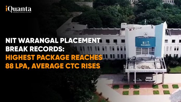 NIT Warangal Placement Break Records: Highest Package Reaches 88 LPA, Average CTC Rises