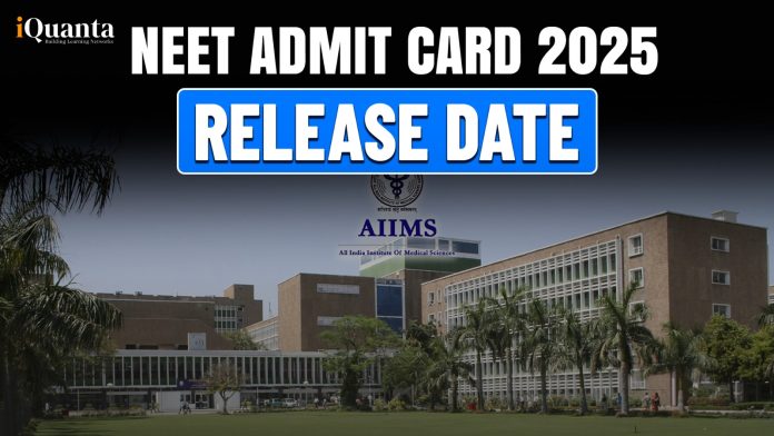 NEET Admit Card Release Date 2025